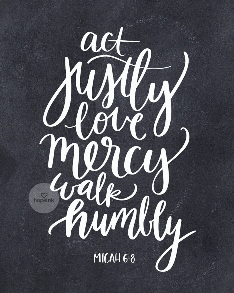Act Justly Love Mercy Walk Humbly | Hand Lettered Scripture Chalk Art | Hope Ink