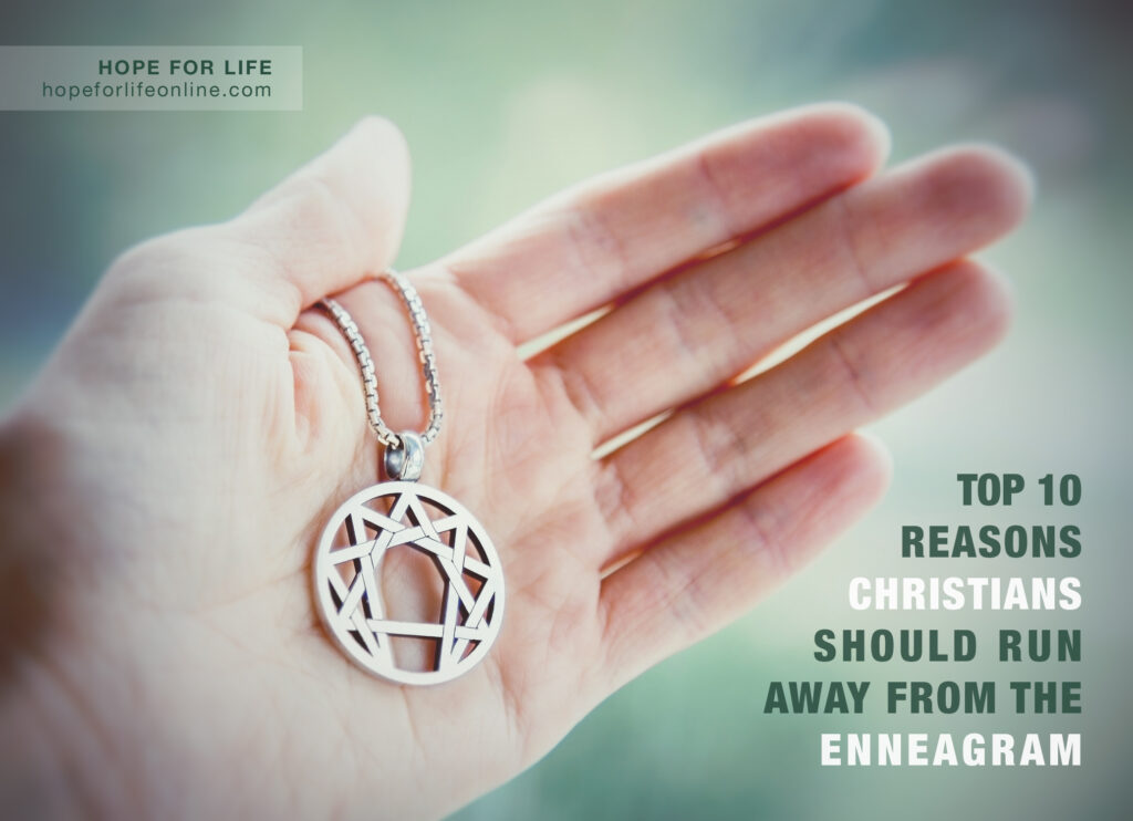Top Ten Reasons Christians Should Run Away From the Enneagram | Hope For Life