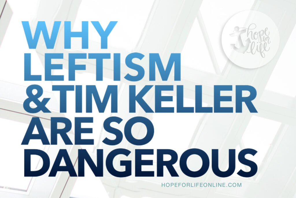 Danger of Leftism and Tim Keller | HFL