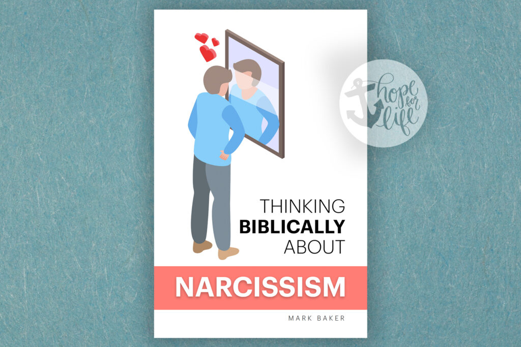 Thinking Biblically About Narcissism | Hope For Life